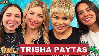 Trisha Paytas is Gen Z Madonna | Ep 101 | Trash Tuesday w/ Annie & Esther & Khalyla