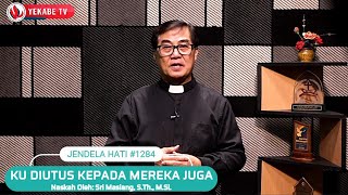 JENDELA HATI 1284 - KU DIUTUS KEPADA MEREKA JUGA