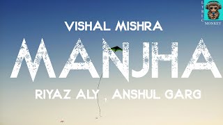 MANJHA - LYRICS | Vishal Mishra | Riyaz Aly | Anshul Garg | LYRIC MONKEY