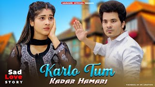 Kar Lo Tum Kadar Hamari | Sad Love Story | Salman Ali  | Manazir  | New Hindi Sad Songs
