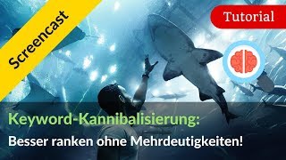 Wie du Keyword-Kannibalisierung erkennst \u0026 eliminierst