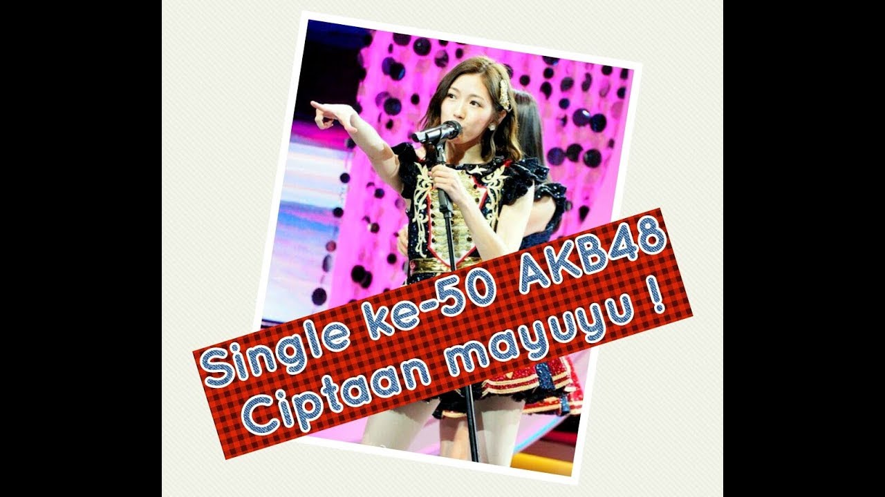 5 Fakta Single Ke-50 AKB48 - 11 Gatsu No Anklet - YouTube