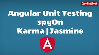 Angular Unit Testing : Using spyOn to Mock and Stub Methods | Karma | Jasmine | With Source Code