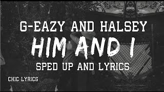 Him & I (Sped up+lyrics) G-Eazy ft Halsey