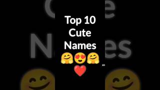 Top 10 cute names💫❣️|| Cute Name ❤️💖😇 || #shortsvideo #whatsappstatus #statusvideo #love #viral