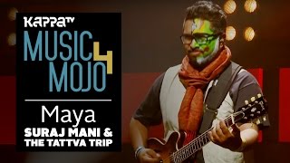 Maya - Suraj Mani \u0026 The Tattva Trip - Music Mojo Season 4 - Kappa TV