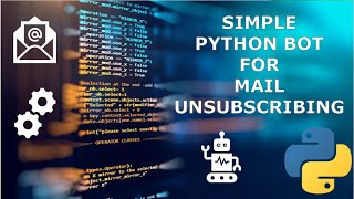 Python Bot for Mail Unsubscribing | Simple and Easy way to Unsubscribe Mails
