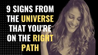 9 Signs From The Universe That You're On The Right Path | Awakening | Higher Self | Chosen Ones