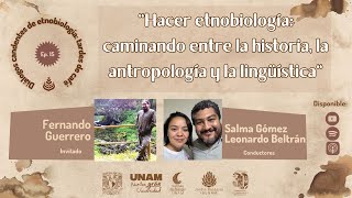 EPISODIO 15: HACER ETNOBIOLOGÍA: CAMINANDO ENTRE LA HISTORIA, LA ANTROPOLOGÍA Y LA LINGÜÍSTICA