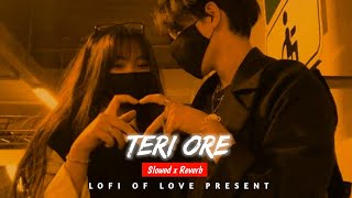 Teri Ore [Slow + Reverb] - Rahat Fateh Ali Khan,Shreya Ghoshal |Lofi of love | Textaudio