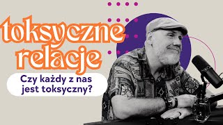 TOKSYCZNE relacje są jak TRUCIZNA! Jak się uwolnić i zadbać o siebie? Rozmowa z Jarosławem Gibasem