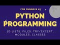 Python Tutorial For Dummies #5 - 2D Lists, Files, Try/Except, Modules, Classes
