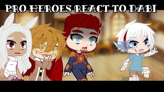 PRO HEROES REACT TO DABI II PRO HEROES REACCIONAN A DABI