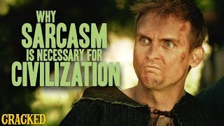 Why Sarcasm Is Necessary For Civilization - Stuff That Must Have Happened