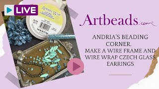 Andria's Beading Corner. Making a wire frame, and wire wrapping with Czech glass