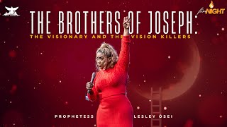 THE BROTHERS OF JOSEPH:THE VISIONARY & THE VISION KILLERS |LAST FIRE NIGHT 2023 | PROPH. LESLEY OSEI