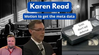 Karen Read wants the meta data from all the surprise videos