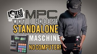 Akai MPC Why I Use Standalone x Native Instruments MASCHINE+ Plus x Lifted Noise