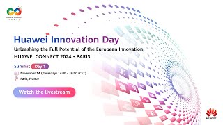 HUAWEI CONNECT 2024 • PARIS: Huawei Innovation Day