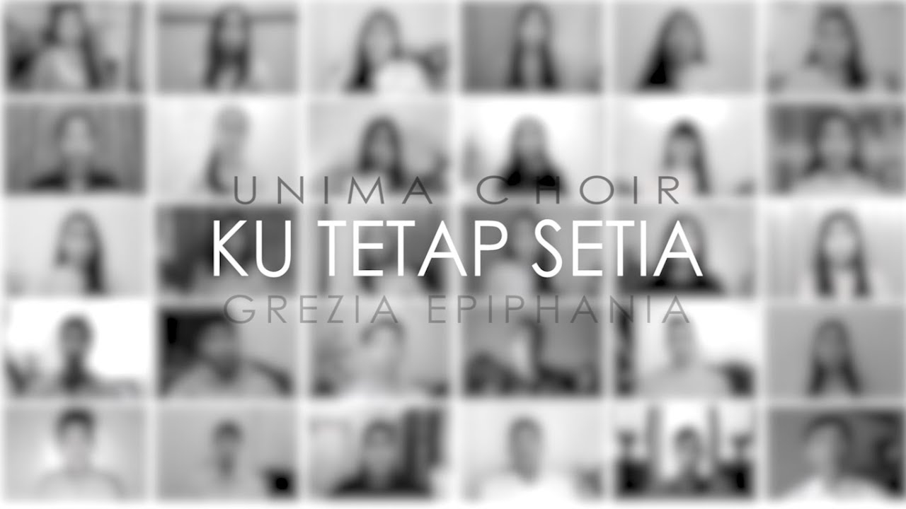 Ku Tetap Setia - UNIMA Choir (Grezia Epiphania Virtual Choir Cover ...