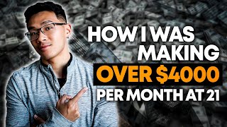 How I was making over $4k a month at 21 (and what i learned)