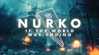 Nurko - If The World Was Ending (ft.Dayce Williams) [ Lyric ]