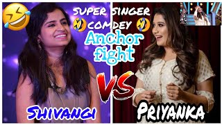 Super singer comdey🤣 | Shivangi vs priyanka anchor fight | vijay tv