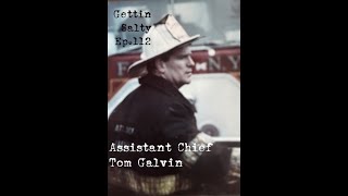 GETTIN SALTY EXPERIENCE PODCAST Ep. 112 | FDNY ASSISTANT CHIEF TOM GALVIN