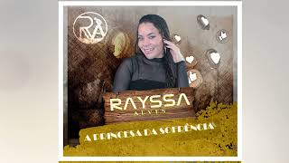 RAYSSA ALLVES - É ELA QUE EU AMO - A PRINCESA DA SOFRÊNCIA