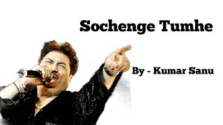Sochenge Tumhe Pyar Kare Ke Nahi - By Kumar Sanu