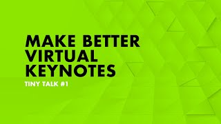 Make Better Virtual Keynotes