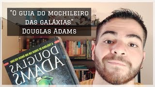 O guia do mochileiro das galáxias (v. único) - Douglas Adams | Resenha | Vitor Toledo