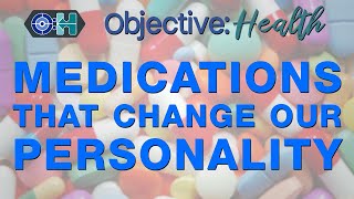 Medications that change our personality