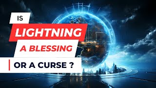 Is lightning a blessing or a curse?