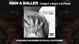 MAN A BALLER  - CRAIGY-T x Bay-C x DJ Frodo (Official audio)