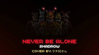 Never Be Alone Shadrow Cover By タチ兄さん