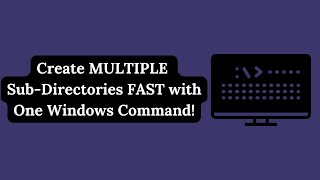 Create MULTIPLE Sub-Directories FAST with One Windows Command!