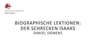 Biografische Lektionen: Der Schrecken Isaaks // Daniel Siemens