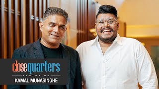 Close Quarters with Kamal Munasinghe