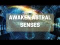 Awaken Astral Senses