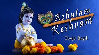 Achyutam Keshavam | अच्युतम केशवं कृष्ण दामोदरं | Pooja Bagdi | Krishna Bhajan | Bhaktisagartv