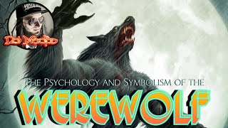 The Psychology and Symbolism of the Werewolf