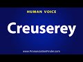 How To Pronounce Creuserey