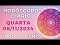 HORÓSCOPO DO DIA DE HOJE QUARTA 06 NOVEMBRO DE 2024 PREVISÃO PARA TODOS OS SIGNOS. DIA 06/11/24