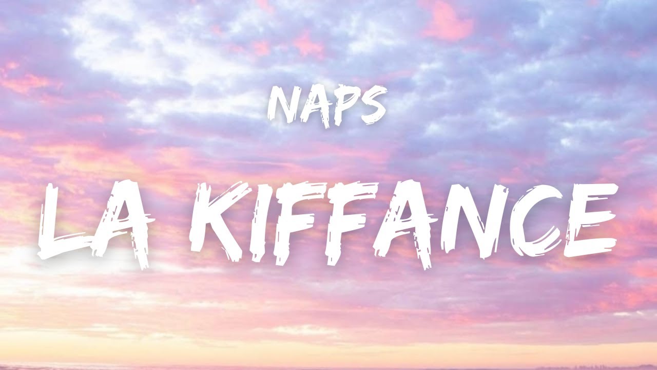 Naps - LA KIFFANCE ( Paroles ) - YouTube