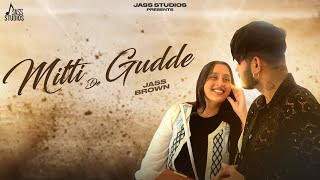 Mitti De Gudde (Official Video) Jass brown | Punjabi Songs 2023 | Jass Studios