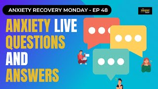 Anxiety Live Questions & Answers (Recover Monday #48)