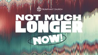 Not Much Longer Now | Pastor Bryan Rambler