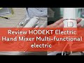 Review HODEKT Electric Hand Mixer Multi-functional electric whisk Hand Blender electric mixer for b