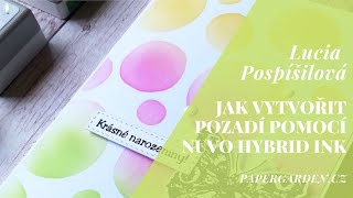 LUCIA... Jak vytvořit pozadí pomocí Nuvo Hybrid Ink